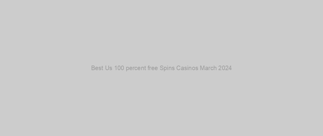 Best Us 100 percent free Spins Casinos March 2024
